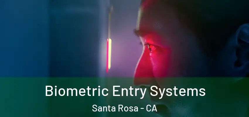  Biometric Entry Systems Santa Rosa - CA