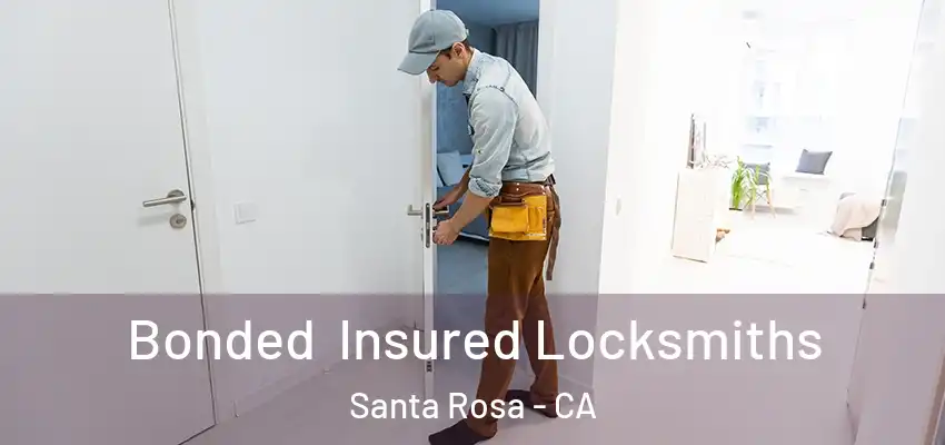 Bonded Insured Locksmiths Santa Rosa - CA