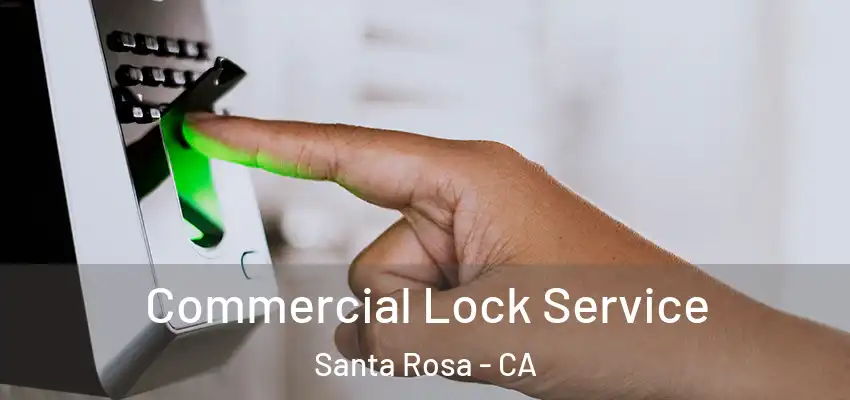 Commercial Lock Service Santa Rosa - CA