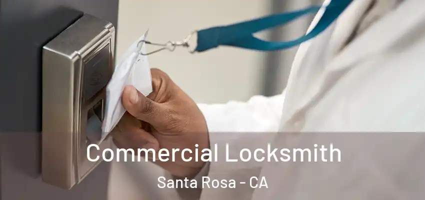  Commercial Locksmith Santa Rosa - CA
