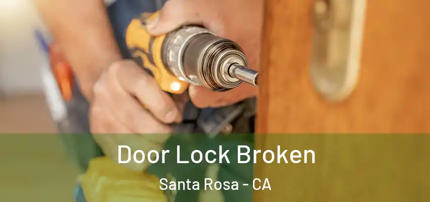  Door Lock Broken Santa Rosa - CA