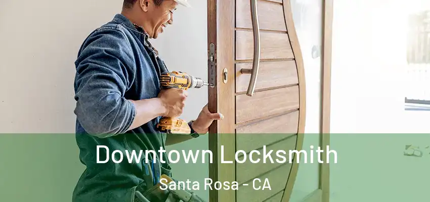  Downtown Locksmith Santa Rosa - CA