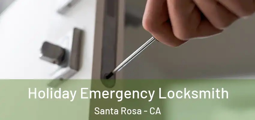  Holiday Emergency Locksmith Santa Rosa - CA