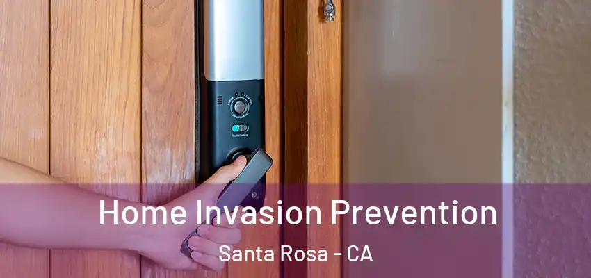 Home Invasion Prevention Santa Rosa - CA