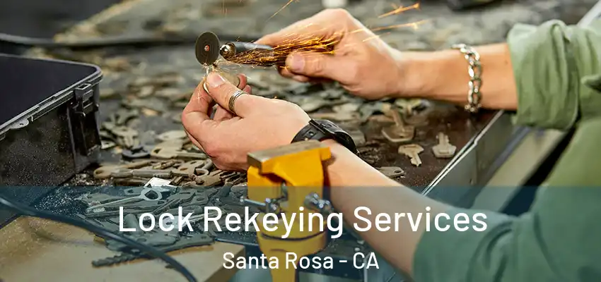 Lock Rekeying Services Santa Rosa - CA