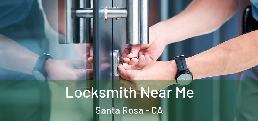  Locksmith Near Me Santa Rosa - CA