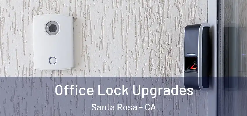 Office Lock Upgrades Santa Rosa - CA
