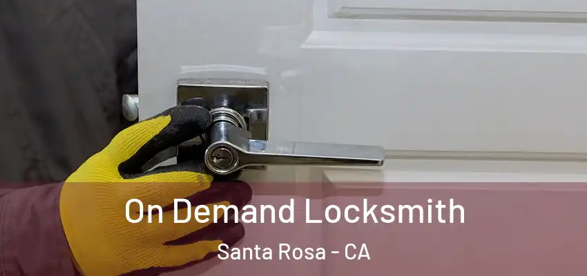  On Demand Locksmith Santa Rosa - CA