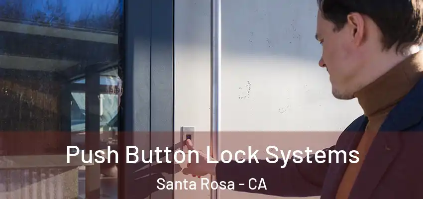  Push Button Lock Systems Santa Rosa - CA