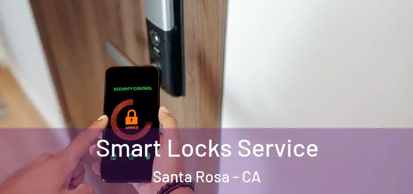  Smart Locks Service Santa Rosa - CA