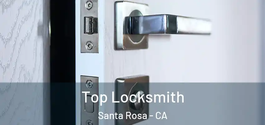  Top Locksmith Santa Rosa - CA