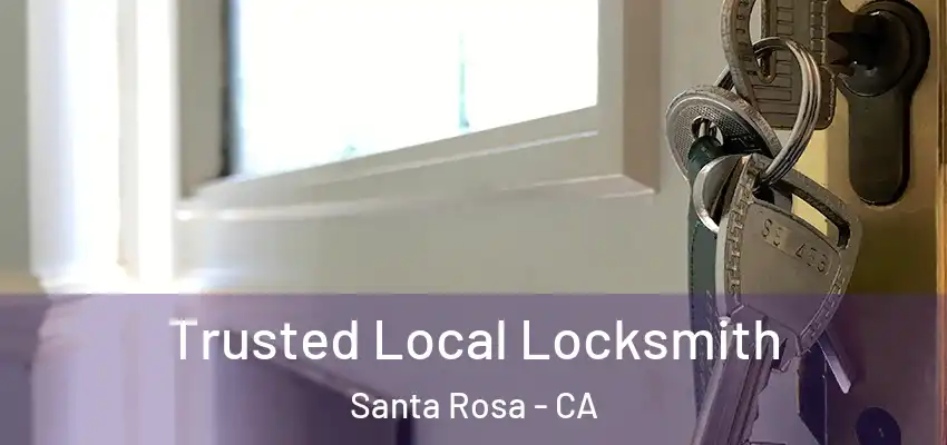  Trusted Local Locksmith Santa Rosa - CA