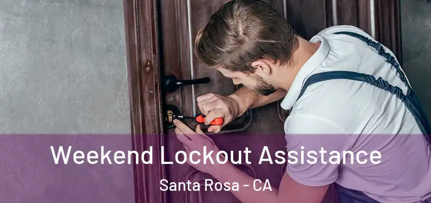  Weekend Lockout Assistance Santa Rosa - CA
